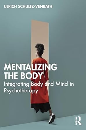 Mentalizing the Body: Integrating Body and Mind in Psychotherapy  - PDF